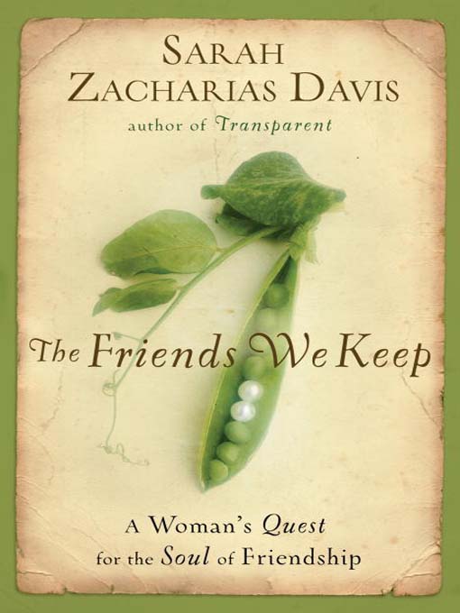 Title details for The Friends We Keep by Sarah Zacharias Davis - Available